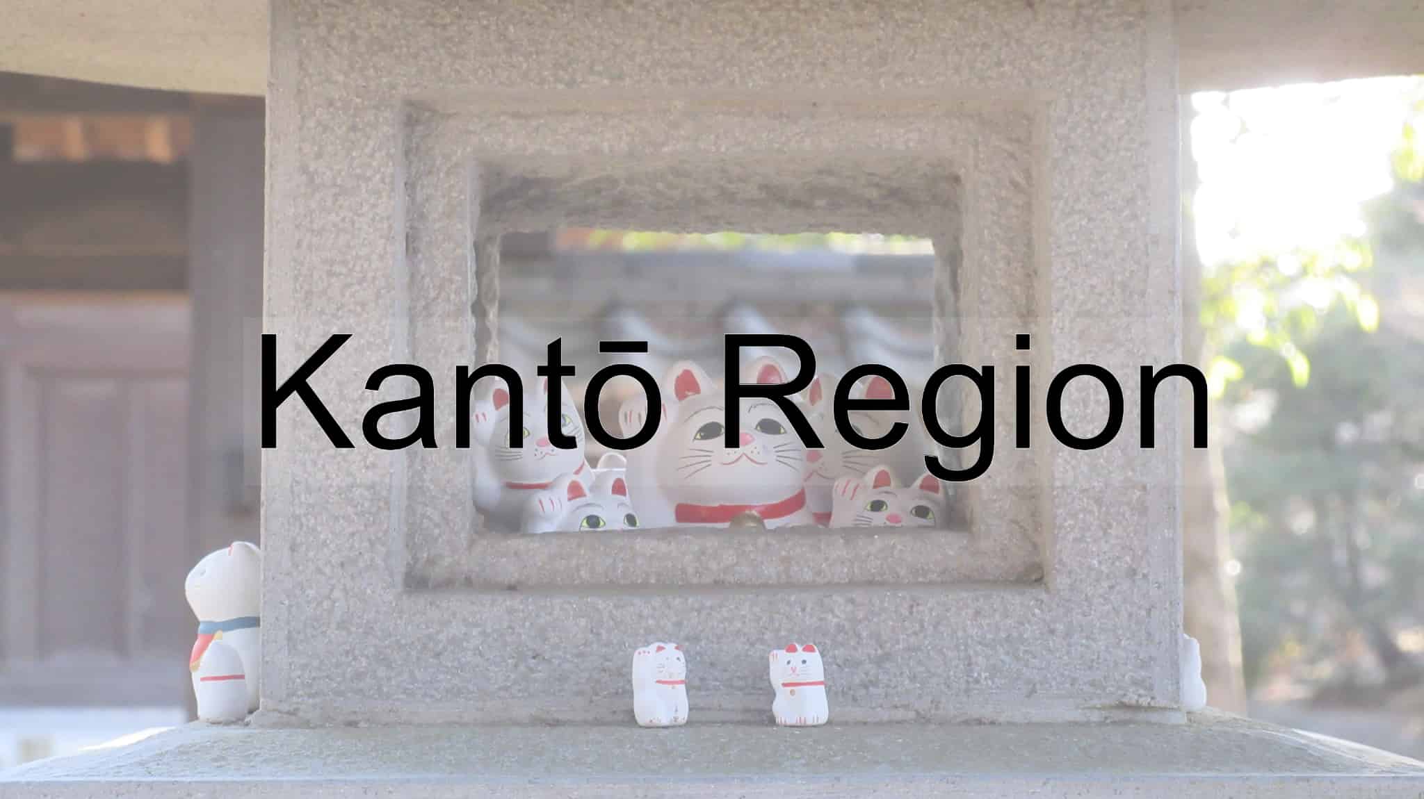 Kanto Region, Kanto, Gunma Prefecture, Gunma, Tochigi Prefecture, Tochigi, Ibaraki Prefecture, Ibaraki, Saitama Prefecture, Saitama, Tokyo Metropolis, Tokyo, Chiba Prefecture, Chiba, Kanagawa Prefecture, Kanagawa, Japan